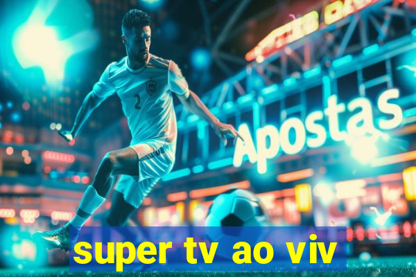 super tv ao viv